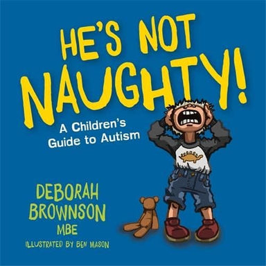 Hes Not Naughty! A Childrens Guide to Autism