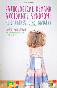 Pathological Demand Avoidance Syndrome - My Daughter is not Naughty