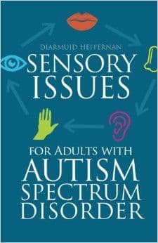 Sensory Issues for Adults with Autism Spectrum Disorder