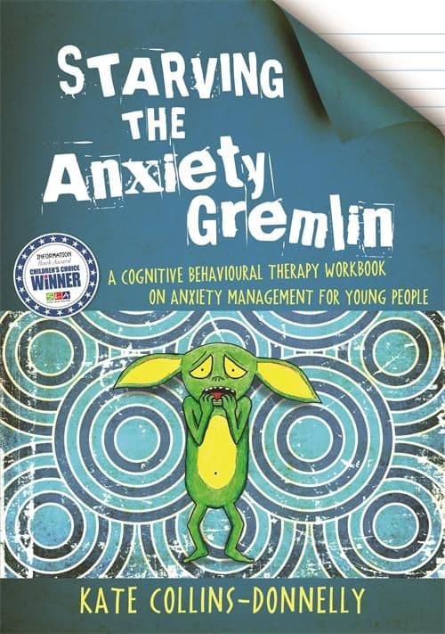 Starving the Anxiety Gremlin - for children aged 10+